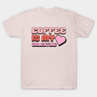 Coffee Is My Valentine Shirt, Valentine's Day Shirt, Cute Valentines Shirt, Coffee Shirt, Valentine's Day Outfit, Valentine's Day Gifts T-Shirt